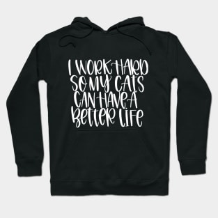 Work Hard for Cats (plural) Hoodie